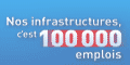 Nos infrastructures, c'est 100 000 emplois